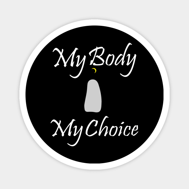 Best design My Body My Choice Magnet by PrisDesign99